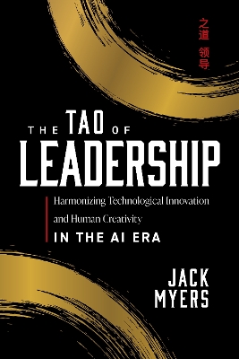 Tao of Leadership: Harmonizing Technological Innovation and Human Creativity in the AI Era