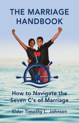 Marriage Handbook: How to Navigate the Seven C's of Marriage