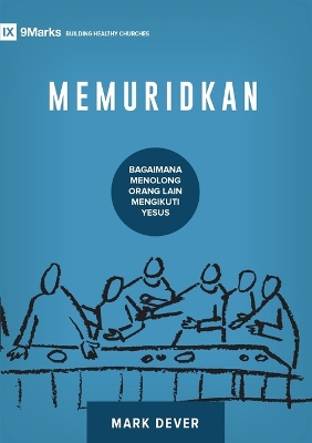Discipling / Memuridkan: How to Help Others Follow Jesus / BAGAIAMANA MENOLONG ORANG LAIN MENGIKUTI  YESUS Indonesian ed.