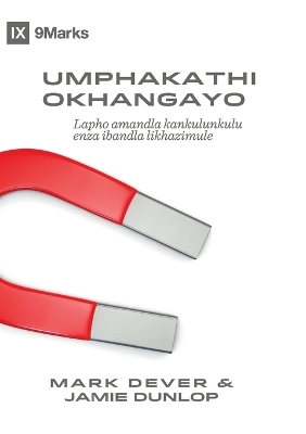 The Compelling Community / Umphakathi Okhangayo: Where God's Power Makes a Church Attractive / Lapho amandla kankulunkulu  enza ibandla likhazimule Zulu ed.