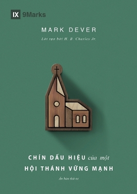 Nine Marks of a Healthy Church (4th Edition) / Chín dấu hiệu  của một Hội thánh vững mạnh Vietnamese ed.
