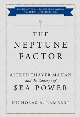 Neptune Factor: Alfred Thayer Mahan and the Concept of Sea Power