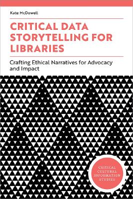 Critical Data Storytelling for Libraries: Crafting Ethical Narratives for Advocacy and Impact