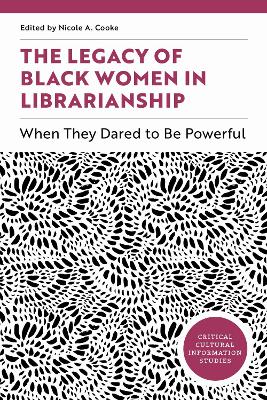 Legacy of Black Women in Librarianship: When They Dared to Be Powerful