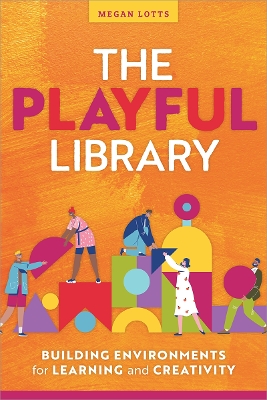 Playful Library: Building Environments for Learning and Creativity