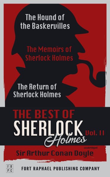 Best of Sherlock Holmes - Volume II - The Hound of the Baskervilles - The Memoirs of Sherlock Holmes - The Return of Sherlock Holmes - Unabridged