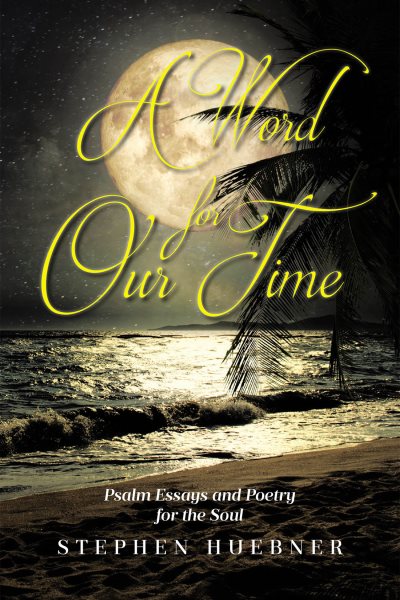 Word for Our Time: Psalm Essays and Poetry for the Soul