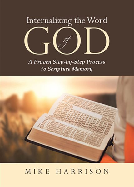 Internalizing the Word of God: A Proven Step-by-Step Process to Scripture Memory
