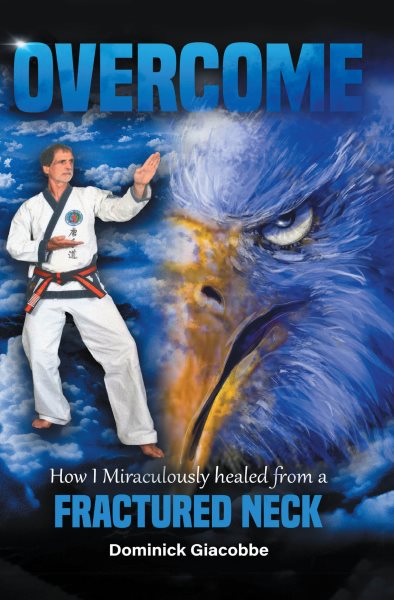 Overcome: How I Miraculously Healed from a Fractured Neck