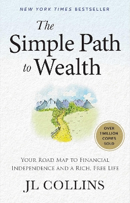 Simple Path to Wealth (Revised & Expanded 2025 Edition): Your Road Map to Financial Independence and a Rich, Free Life