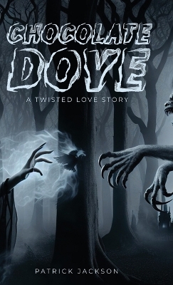 Chocolate Dove: A Twisted Love Story