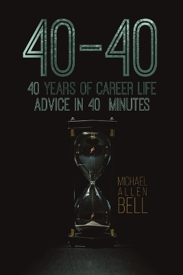 40-40: 40 Years of Career Life Advice in 40 Minutes