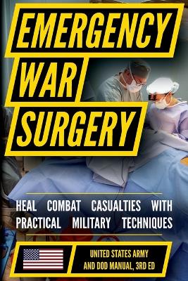 Emergency War Surgery: The Survivalist's Medical Desk Reference