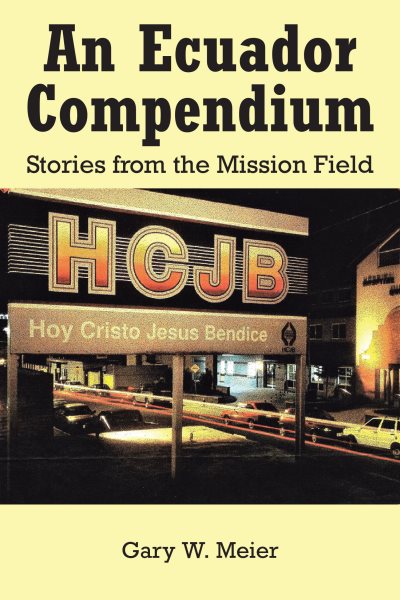 Ecuador Compendium: Stories from the Mission Field