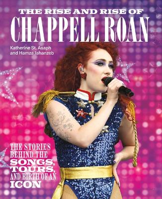 Rise and Rise of Chappell Roan: The Stories Behind the Songs, Tours, and Birth of an Icon