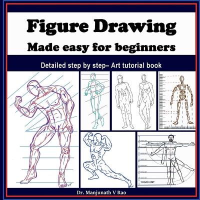 Figure Drawing - Made easy for beginners: Detailed step by step - art tutorial book