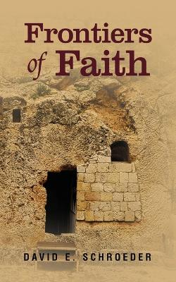 Frontiers of Faith: Exploring Changeless Truth in a Changing World