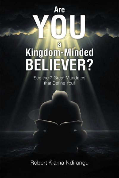 Are You a Kingdom-Minded Believer?: See the 7 Great Mandates that Define You!