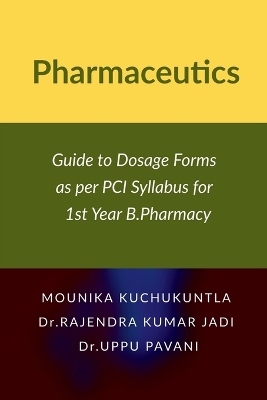 Pharmaceutics: Guide to Dosage Forms as per PCI Syllabus for 1st Year B.Pharmacy