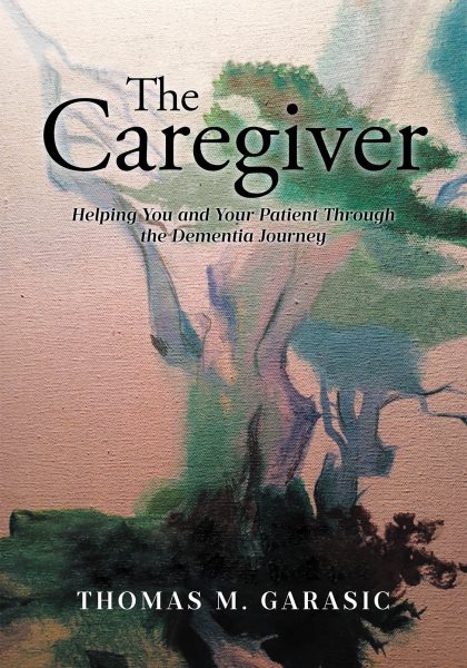 Caregiver: Helping You and Your Patient Through the Dementia Journey
