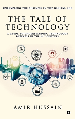 Tale of Technology: A Guide to Understanding Technology Business in the 21st Century
