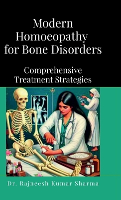 Modern Homoeopathy for Bone Disorders: Comprehensive Treatment Strategies