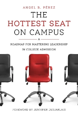 Hottest Seat on Campus: A Roadmap for Mastering Leadership in College Admission