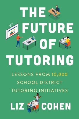 Future of Tutoring: Lessons from 10,000 School District Tutoring Initiatives