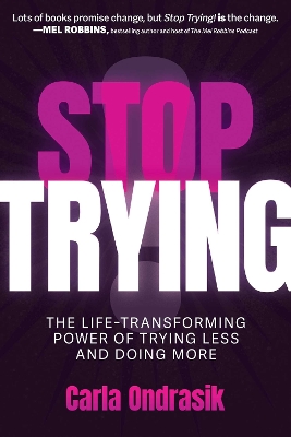 Stop Trying!: The Life-Transforming Power of Trying Less and Doing More