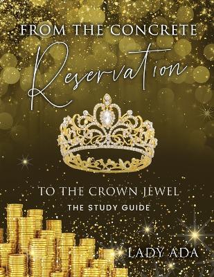 From the Concrete Reservation to the Crown Jewel: The Study Guide