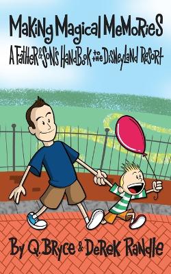 Making Magical Memories: A Father & Son's Handbook to the Disneyland Resort