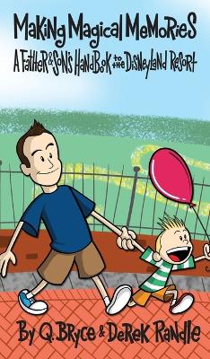 Making Magical Memories: A Father & Son's Handbook to the Disneyland Resort