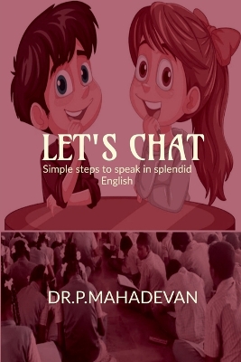 Let's Chat...: Simple Steps to Speak in Splendid English