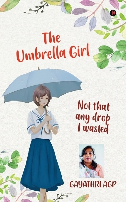 Umbrella Girl: Not that any Drop I wasted