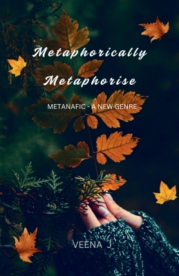 Metaphorically Metaphorise: Metanafic - A New Genre