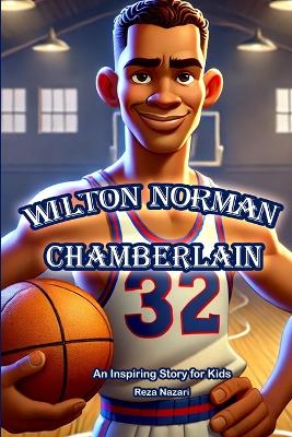 Story of Wilton Norman Chamberlain: An Inspiring Story for Kids