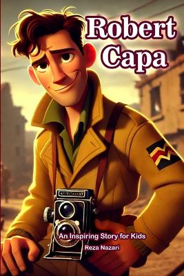 Story of Robert Capa: An Inspiring Story for Kids