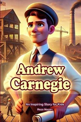 Story of Andrew Carnegie: An Inspiring Story for Kids