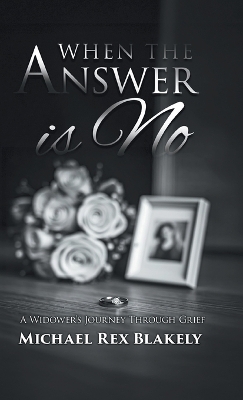 When the Answer is No: A Widower's Journey Through Grief