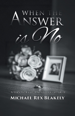 When the Answer is No: A Widower's Journey Through Grief