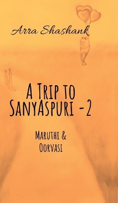 Trip to Sanyaspuri - 2: Maruthi & Oorvasi