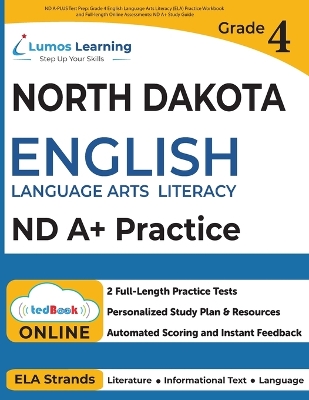ND A-PLUS Test Prep: Grade 4 English Language Arts Literacy (ELA) Practice Workbook and  Full-length Online Assessments: ND Aplus Study Guide