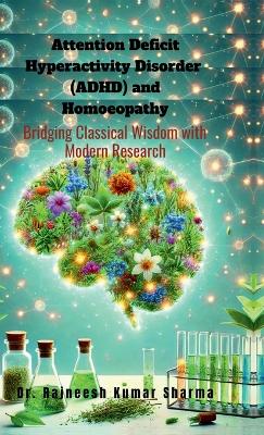 Attention Deficit Hyperactivity Disorder (ADHD) and Homoeopathy: Bridging Classical Wisdom with Modern Research