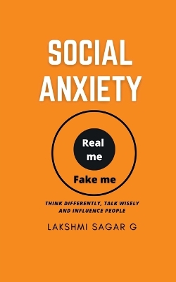 Social Anxiety: - Think differently, Talk Wisely, and Influence People.: [ Motivational book,  Inspirational book, self help book, Personal development book]