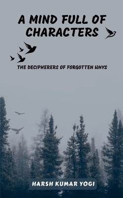 Mind Full of Characters: The Decipherers of Forgotten Whys