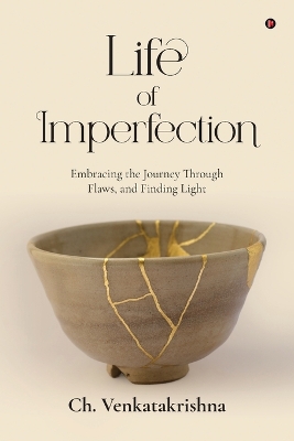 Life of Imperfection: Embracing the Journey Through Flaws, and Finding Light
