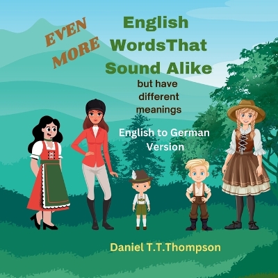 Even More English Words That Sound Alike: but have different meanings German Version