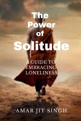 Power of Solitude: A Guide to Embracing Loneliness