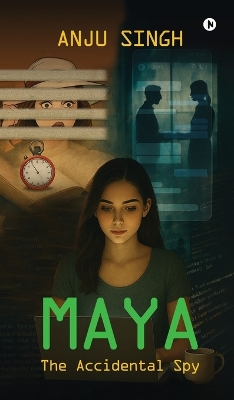 Maya: The Accidental Spy