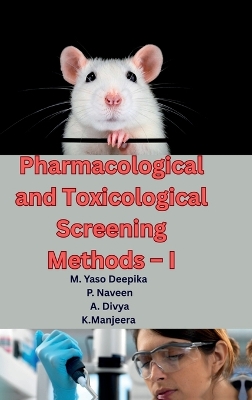 Pharmacological and Toxicological Screening Methods - I: A Comprehensive Guide to Preclinical Drug Evaluation, Laboratory Animal  Handling, and Modern Screening Techniques for M.Pharm Students (As per PCI Syllabus)
